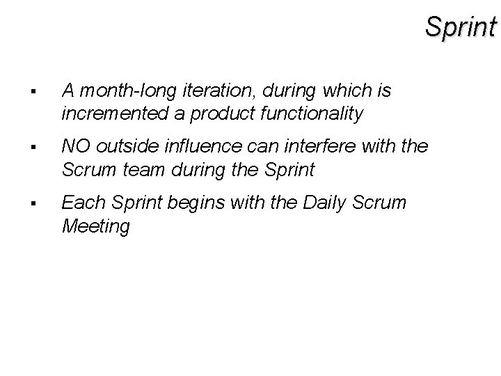 Sprint § A month-long iteration, during which is incremented a product functionality § NO