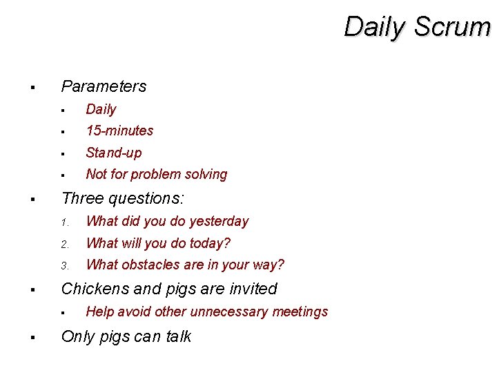 Daily Scrum § § § Parameters § Daily § 15 -minutes § Stand-up §