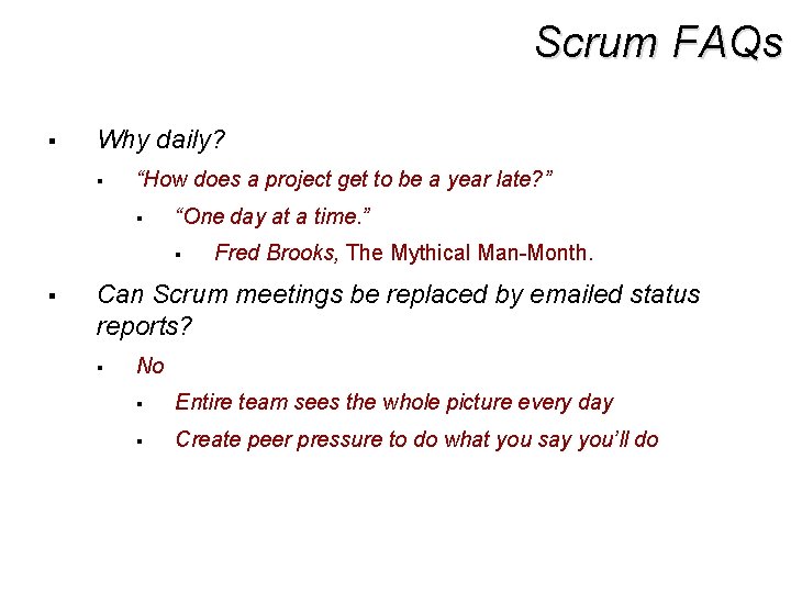 Scrum FAQs § Why daily? § “How does a project get to be a