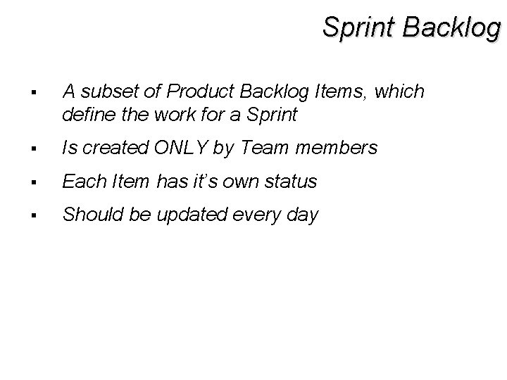 Sprint Backlog § A subset of Product Backlog Items, which define the work for