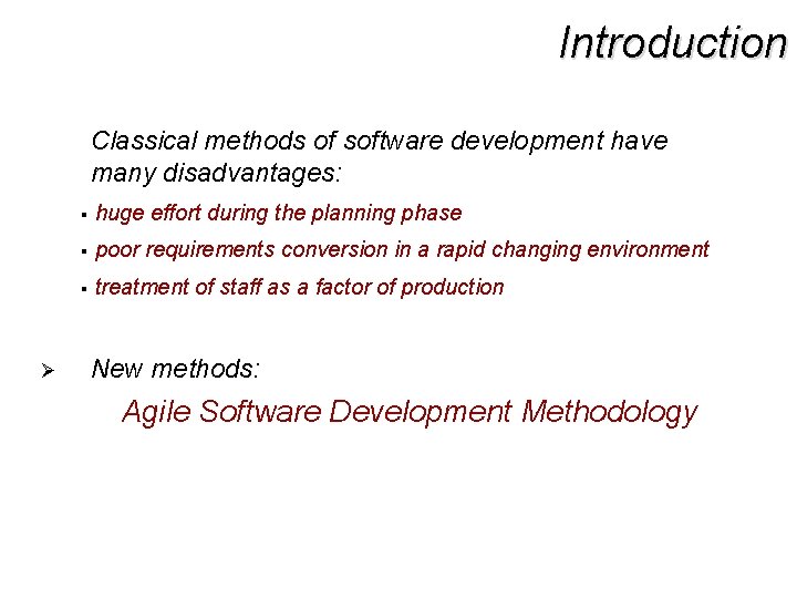 Introduction Classical methods of software development have many disadvantages: § huge effort during the