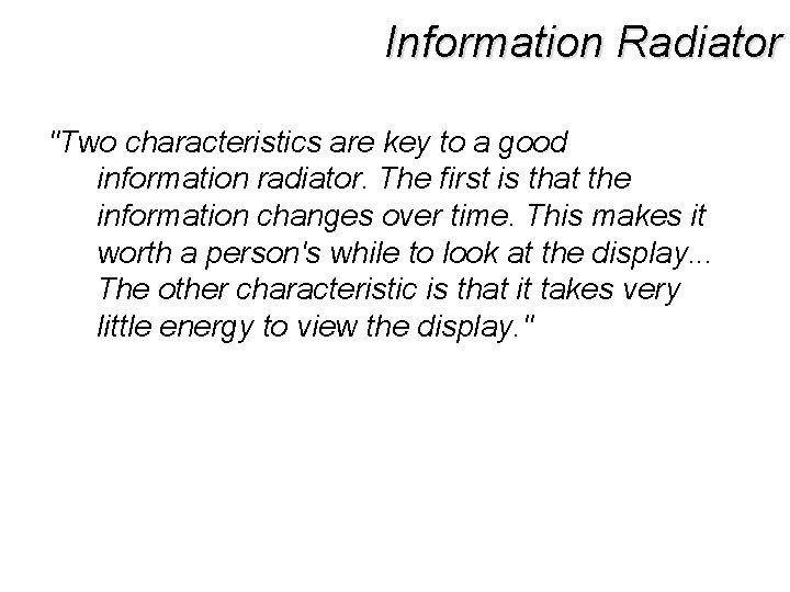 Information Radiator "Two characteristics are key to a good information radiator. The first is