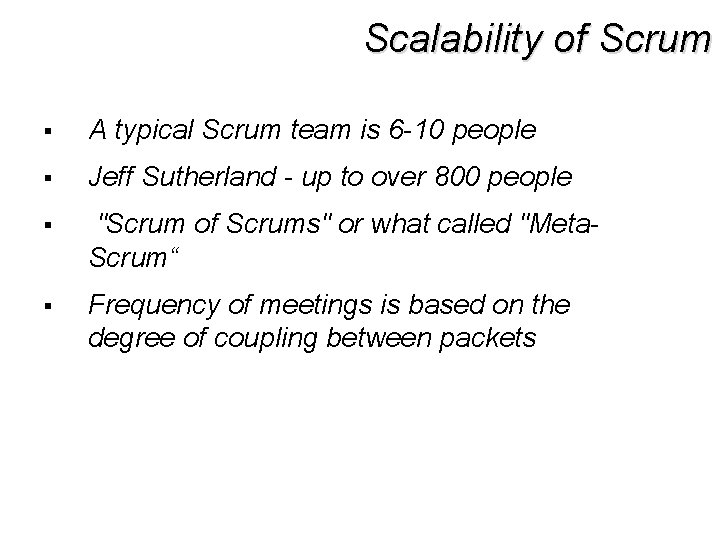 Scalability of Scrum § A typical Scrum team is 6 -10 people § Jeff