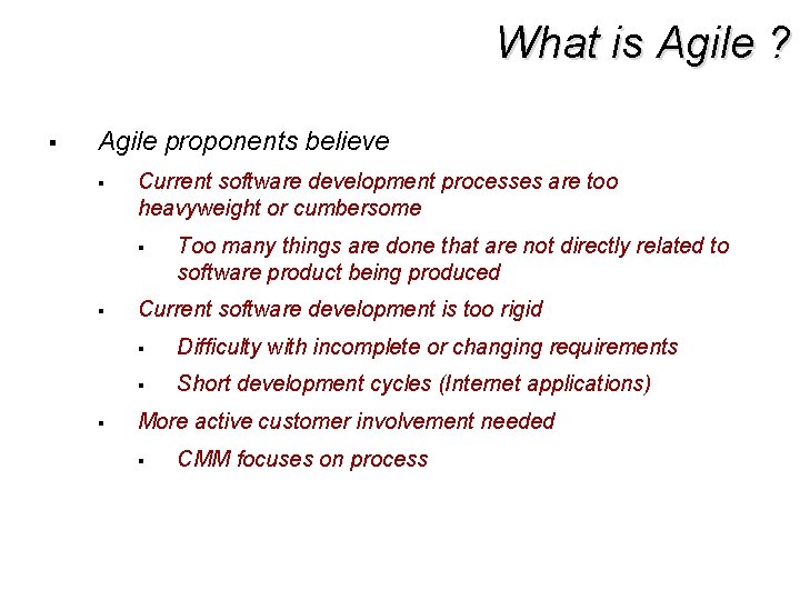 What is Agile ? § Agile proponents believe § Current software development processes are