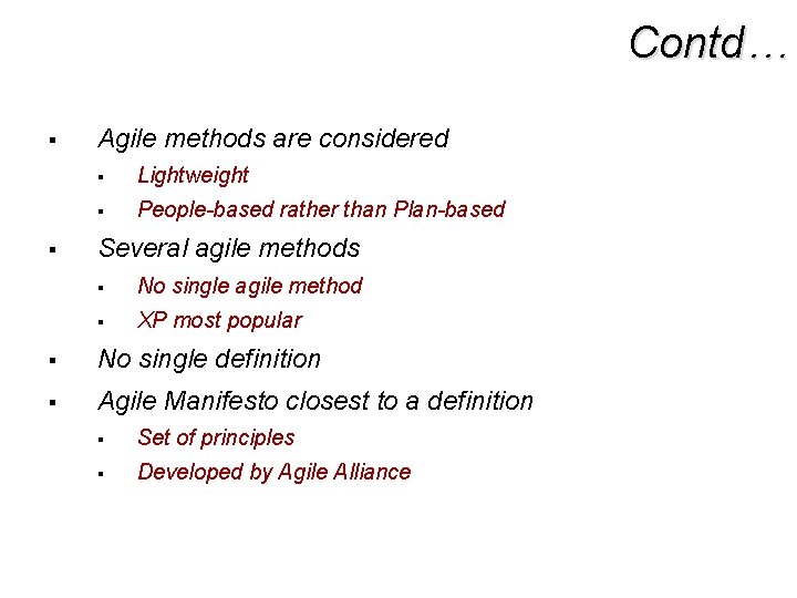 Contd… § § Agile methods are considered § Lightweight § People-based rather than Plan-based