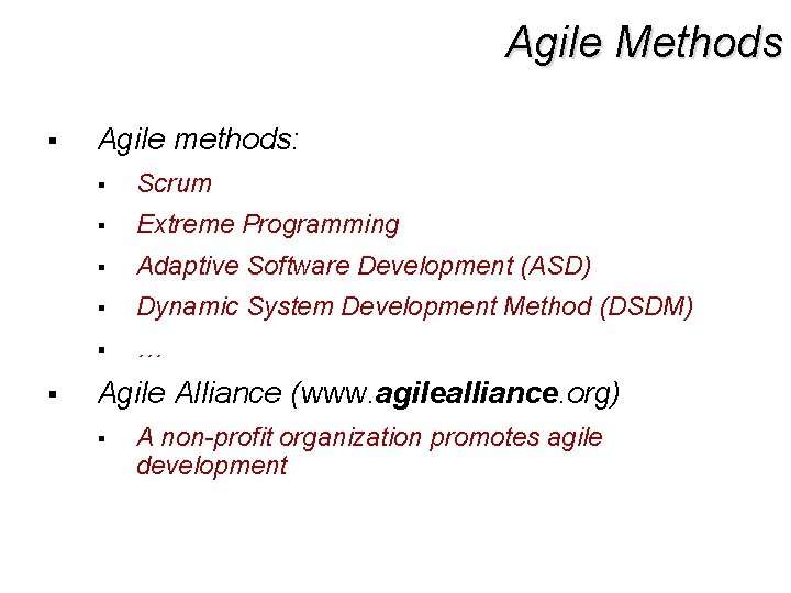 Agile Methods § § Agile methods: § Scrum § Extreme Programming § Adaptive Software