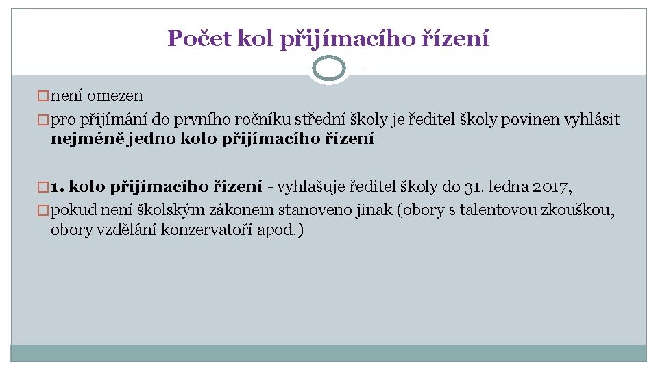 Počet kol přijímacího řízení � není omezen � pro přijímání do prvního ročníku střední