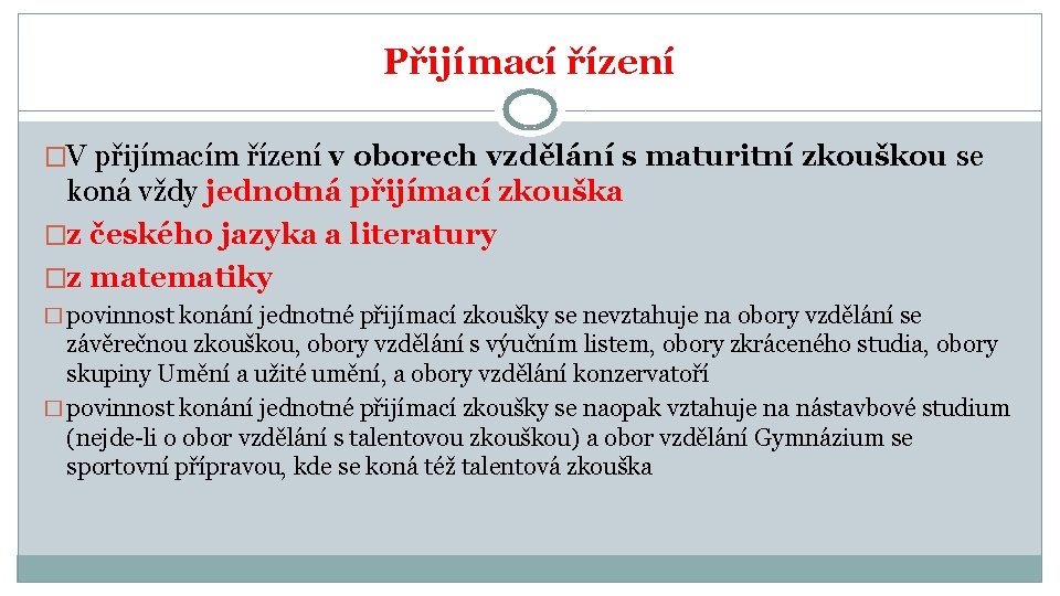 Přijímací řízení �V přijímacím řízení v oborech vzdělání s maturitní zkouškou se koná vždy