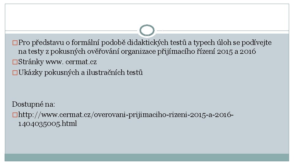  � Pro představu o formální podobě didaktických testů a typech úloh se podívejte