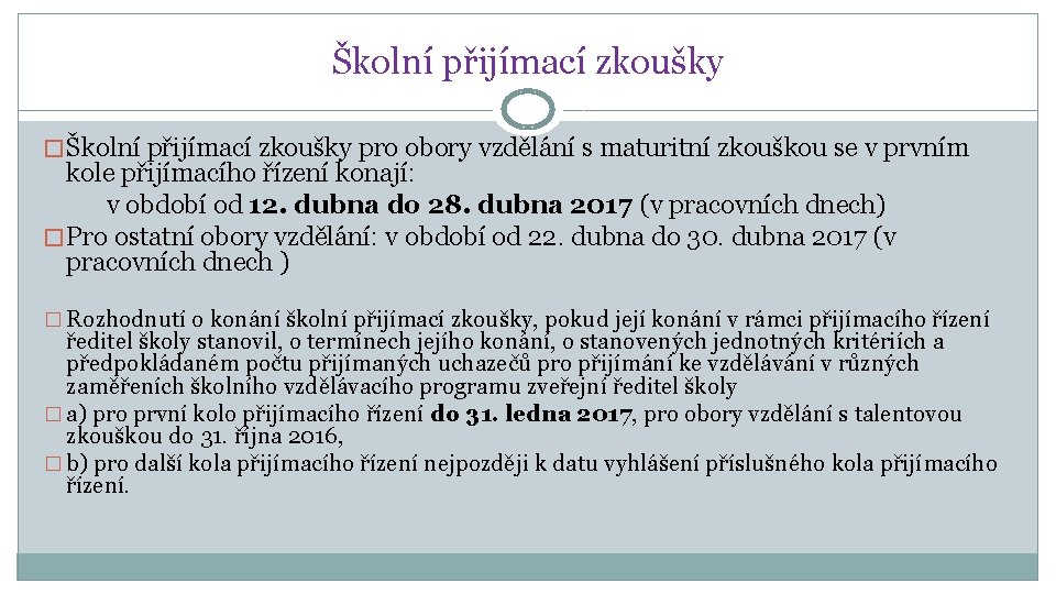 Školní přijímací zkoušky � Školní přijímací zkoušky pro obory vzdělání s maturitní zkouškou se