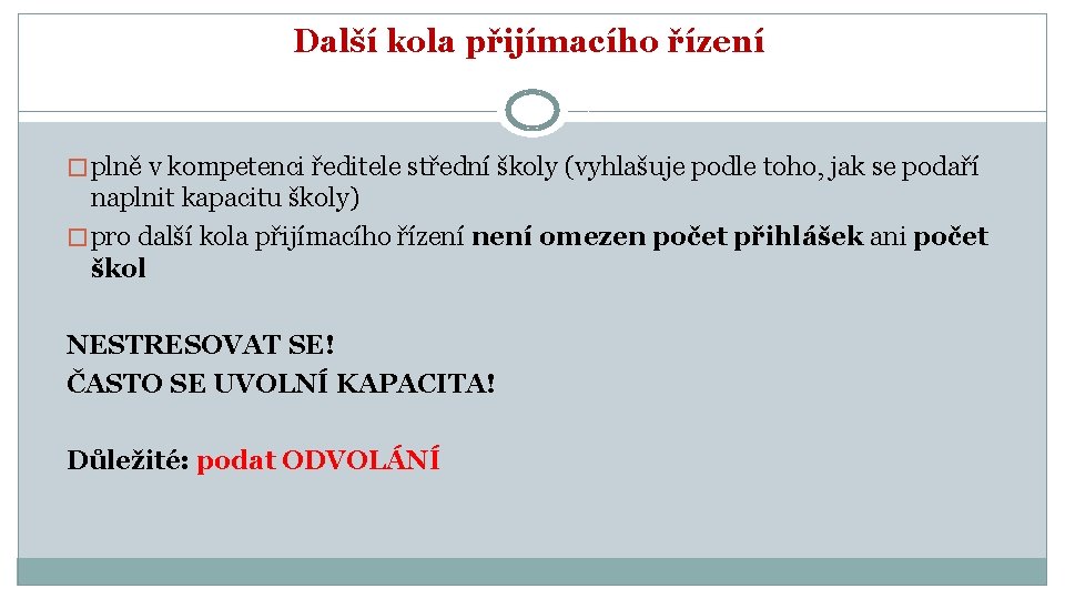 Další kola přijímacího řízení � plně v kompetenci ředitele střední školy (vyhlašuje podle toho,