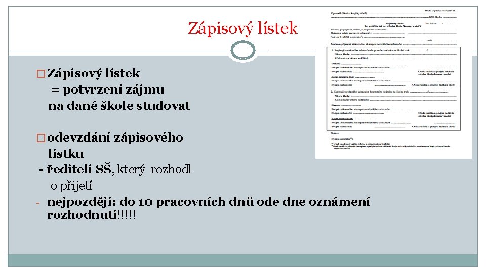 Zápisový lístek � Zápisový lístek = potvrzení zájmu na dané škole studovat � odevzdání