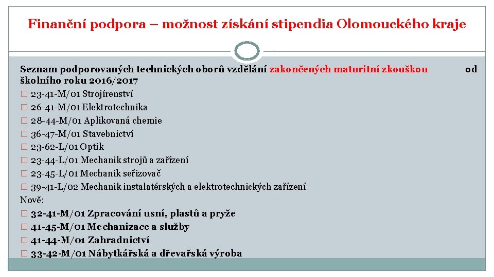 Finanční podpora – možnost získání stipendia Olomouckého kraje Seznam podporovaných technických oborů vzdělání zakončených