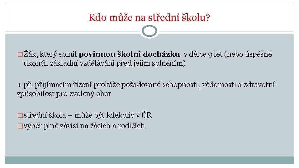 Kdo může na střední školu? � Žák, který splnil povinnou školní docházku v délce