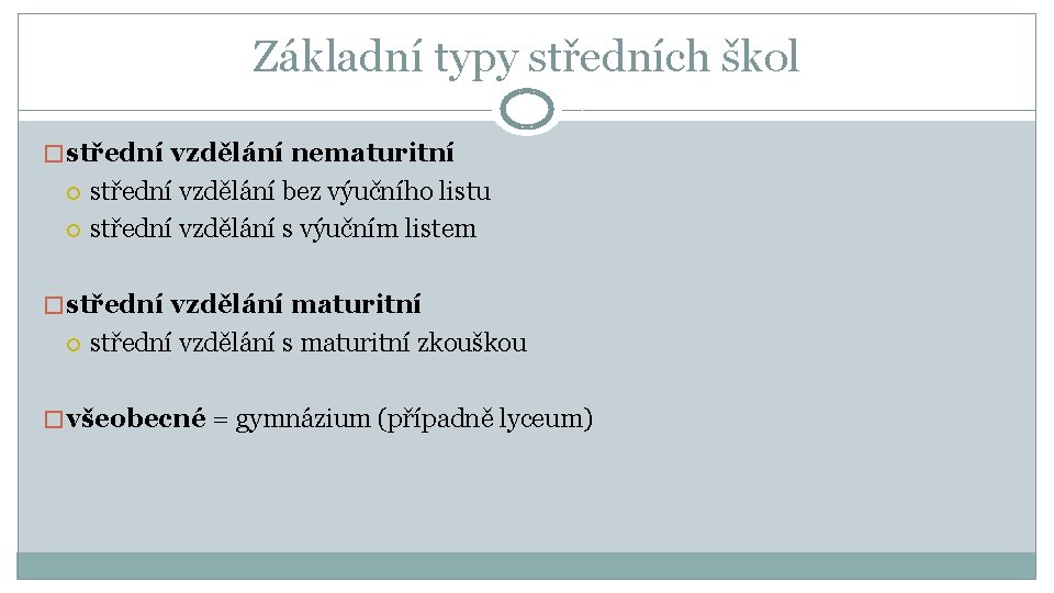 Základní typy středních škol � střední vzdělání nematuritní střední vzdělání bez výučního listu střední