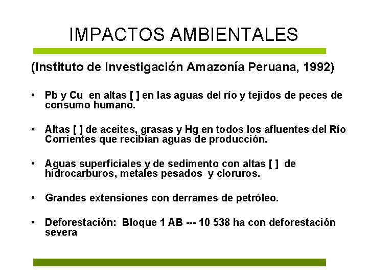 IMPACTOS AMBIENTALES (Instituto de Investigación Amazonía Peruana, 1992) • Pb y Cu en altas