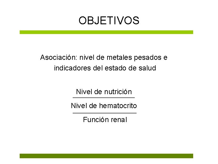 OBJETIVOS Asociación: nivel de metales pesados e indicadores del estado de salud Nivel de