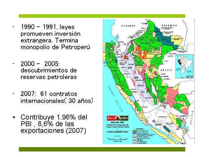  • 1990 - 1991, leyes promueven inversión extrangera. Termina monopolio de Petroperú •