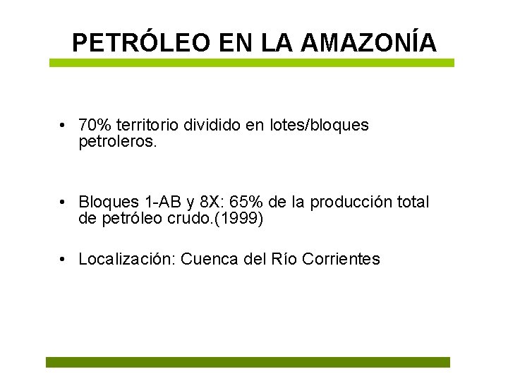 PETRÓLEO EN LA AMAZONÍA • 70% territorio dividido en lotes/bloques petroleros. • Bloques 1