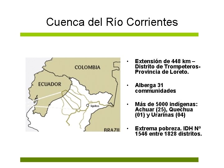 Cuenca del Río Corrientes • Extensión de 448 km – Distrito de Trompeteros- Provincia