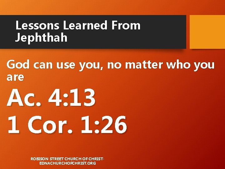 Lessons Learned From Jephthah God can use you, no matter who you are Ac. Lessons Learned From Jephthah God can use you, no matter who you are Ac.