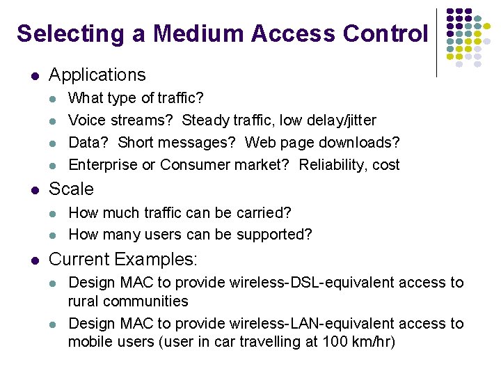 Selecting a Medium Access Control Applications Scale What type of traffic? Voice streams? Steady