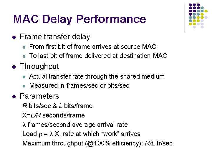 MAC Delay Performance Frame transfer delay Throughput From first bit of frame arrives at