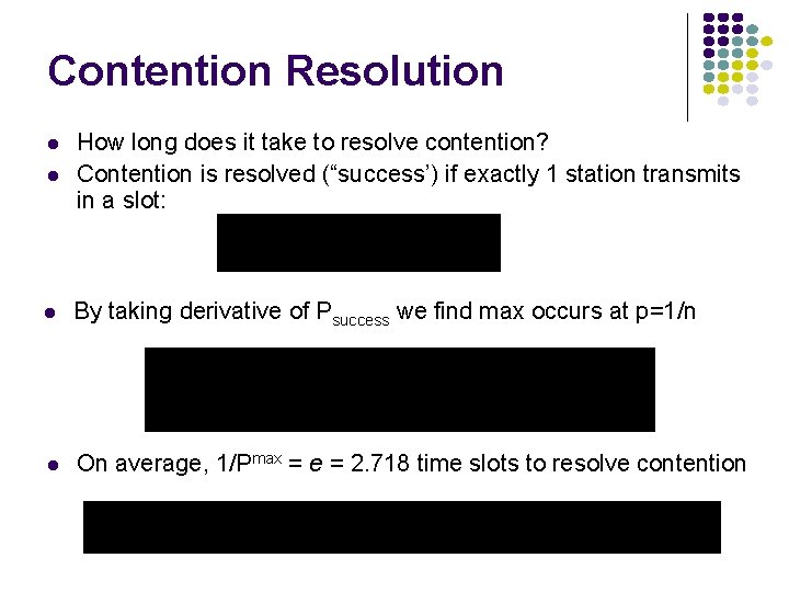 Contention Resolution How long does it take to resolve contention? Contention is resolved (“success’)