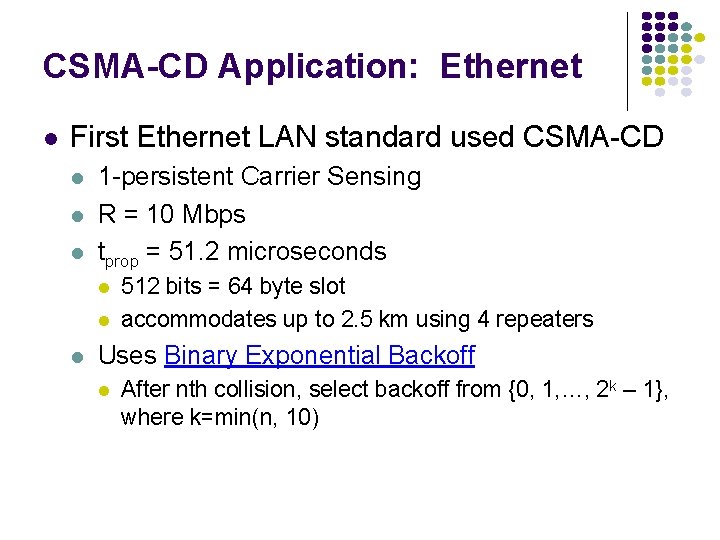 CSMA-CD Application: Ethernet First Ethernet LAN standard used CSMA-CD 1 -persistent Carrier Sensing R