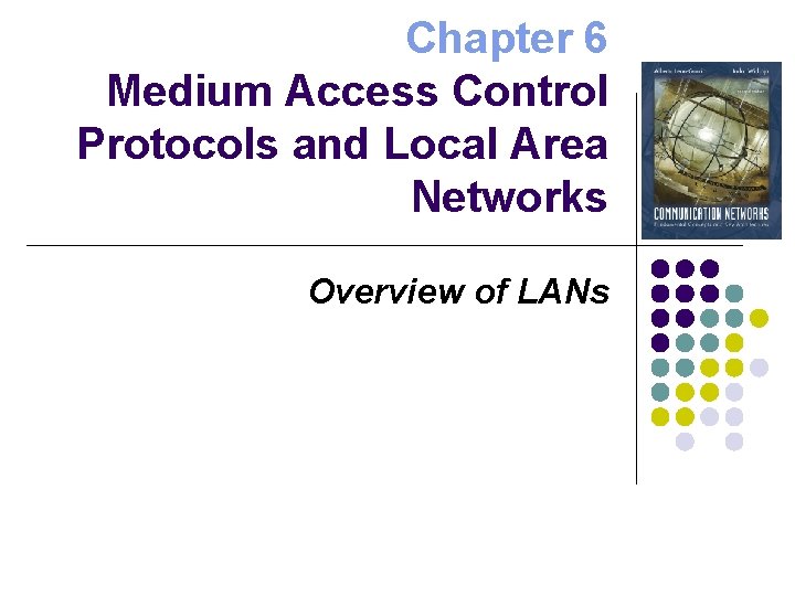 Chapter 6 Medium Access Control Protocols and Local Area Networks Overview of LANs 