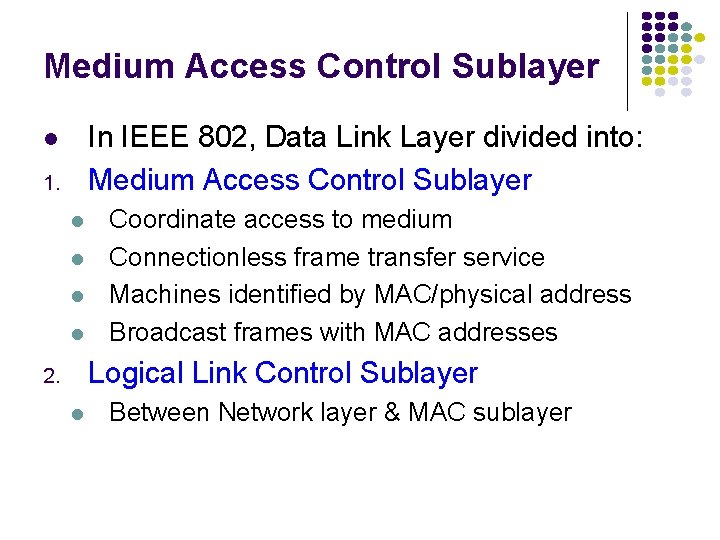 Medium Access Control Sublayer In IEEE 802, Data Link Layer divided into: Medium Access