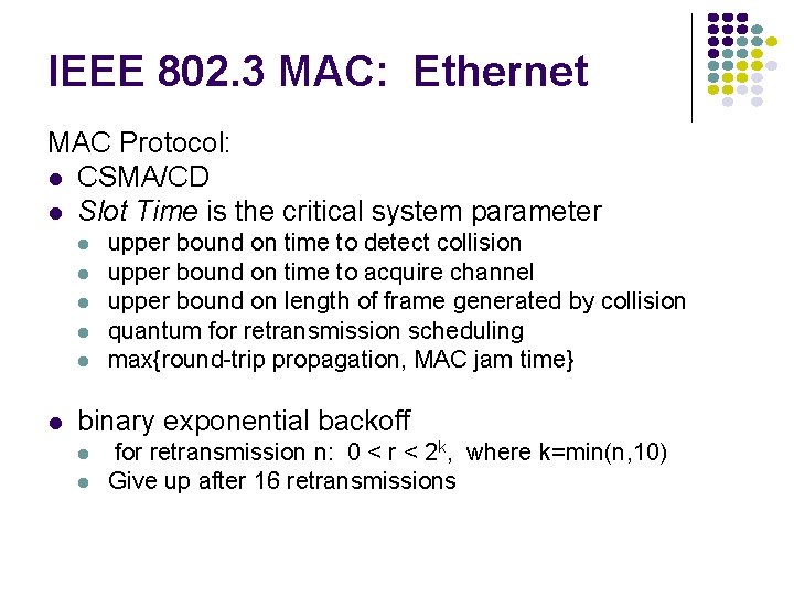 IEEE 802. 3 MAC: Ethernet MAC Protocol: CSMA/CD Slot Time is the critical system