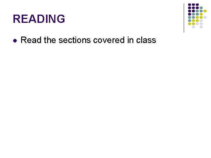 READING Read the sections covered in class 