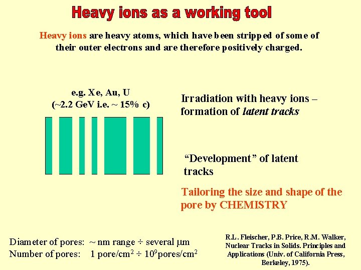 Heavy ions are heavy atoms, which have been stripped of some of their outer
