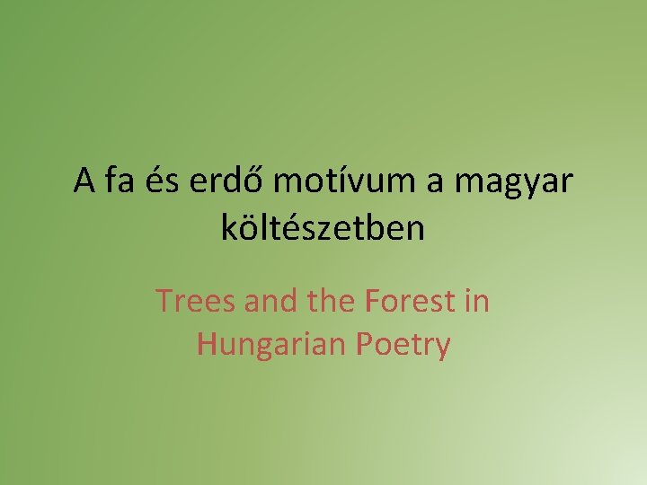 A fa és erdő motívum a magyar költészetben Trees and the Forest in Hungarian