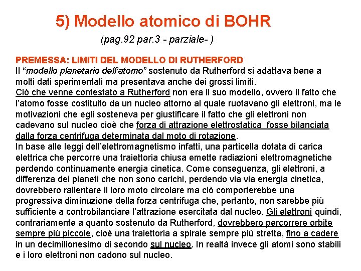 5) Modello atomico di BOHR (pag. 92 par. 3 - parziale- ) PREMESSA: LIMITI
