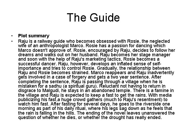 The Guide • • Plot summary Raju is a railway guide who becomes obsessed The Guide • • Plot summary Raju is a railway guide who becomes obsessed