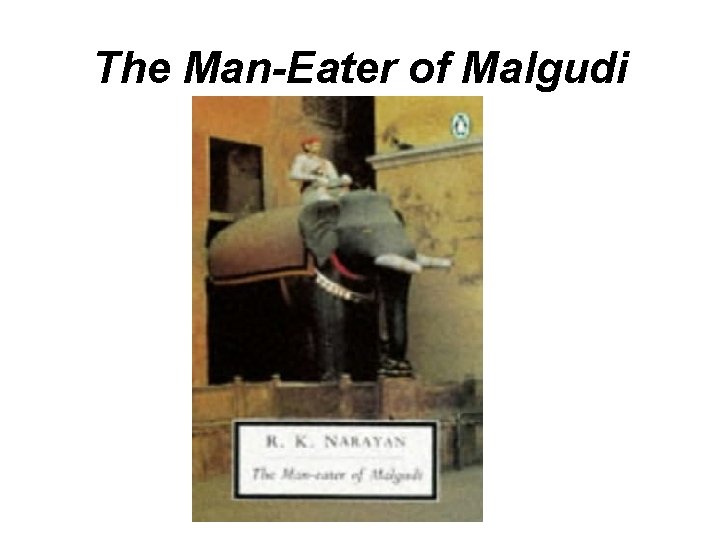 The Man-Eater of Malgudi The Man-Eater of Malgudi