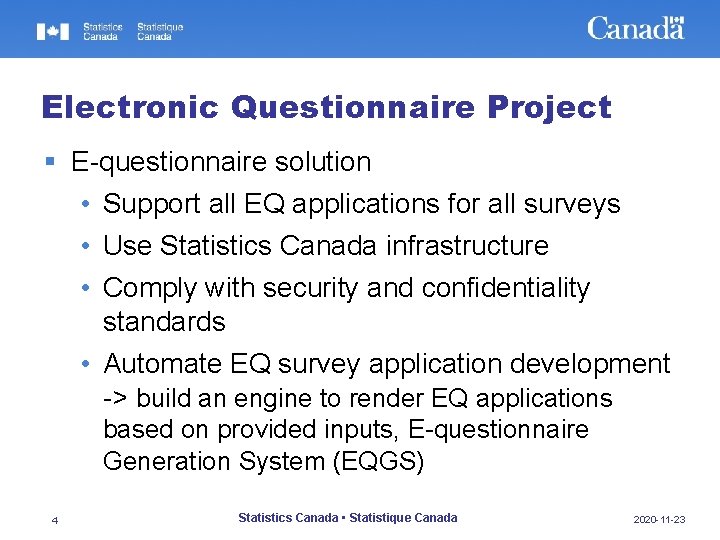 Electronic Questionnaire Project § E-questionnaire solution • Support all EQ applications for all surveys Electronic Questionnaire Project § E-questionnaire solution • Support all EQ applications for all surveys