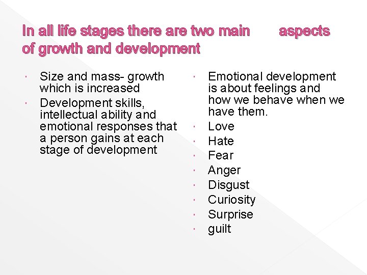 In all life stages there are two main of growth and development Size and