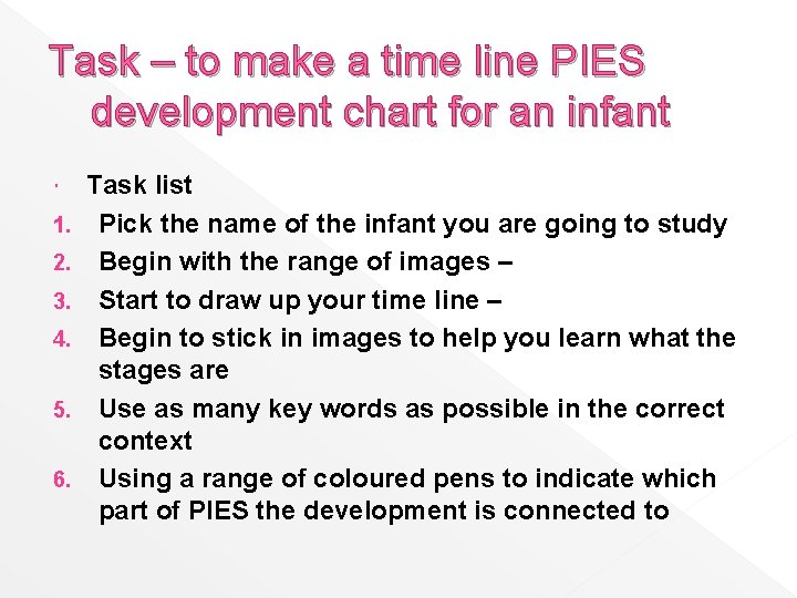 Task – to make a time line PIES development chart for an infant 1.