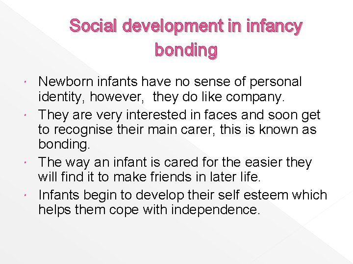 Social development in infancy bonding Newborn infants have no sense of personal identity, however,