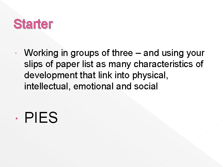 Starter Working in groups of three – and using your slips of paper list