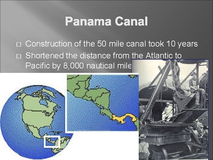Panama Canal � � Construction of the 50 mile canal took 10 years Shortened