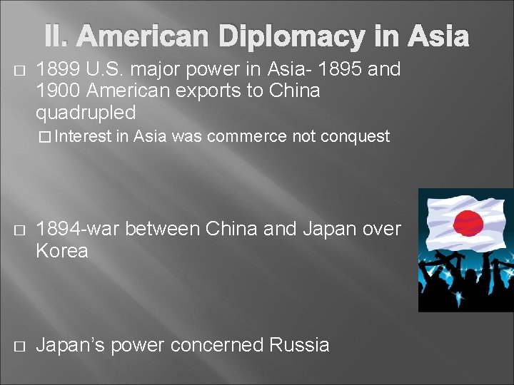 II. American Diplomacy in Asia � 1899 U. S. major power in Asia- 1895