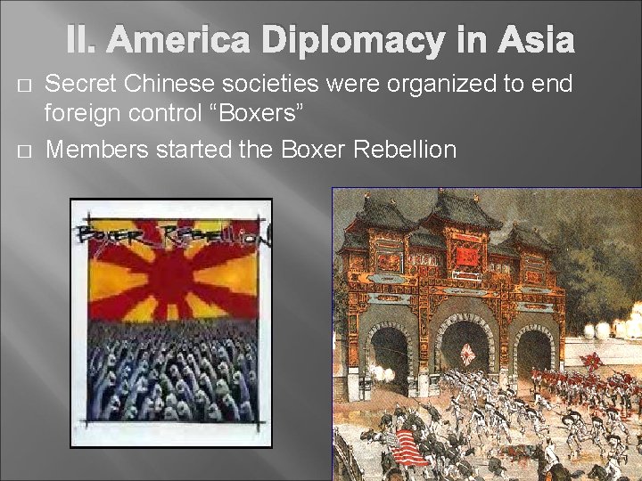 II. America Diplomacy in Asia � � Secret Chinese societies were organized to end