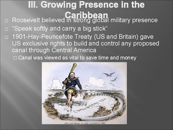 � � � III. Growing Presence in the Caribbean Roosevelt believed in strong global