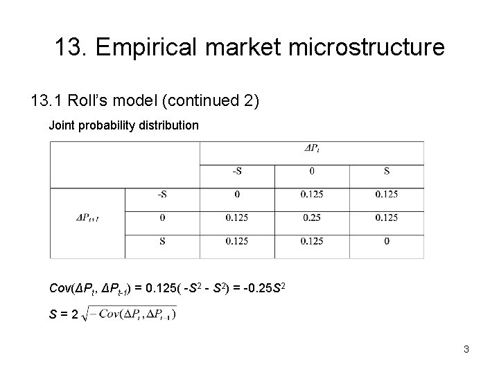 13. Empirical market microstructure 13. 1 Roll’s model (continued 2) Joint probability distribution Cov(ΔPt,