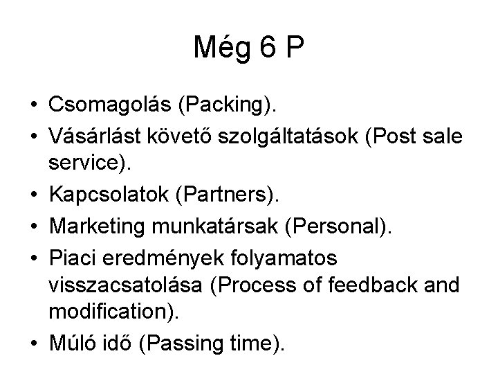 Még 6 P • Csomagolás (Packing). • Vásárlást követő szolgáltatások (Post sale service). •