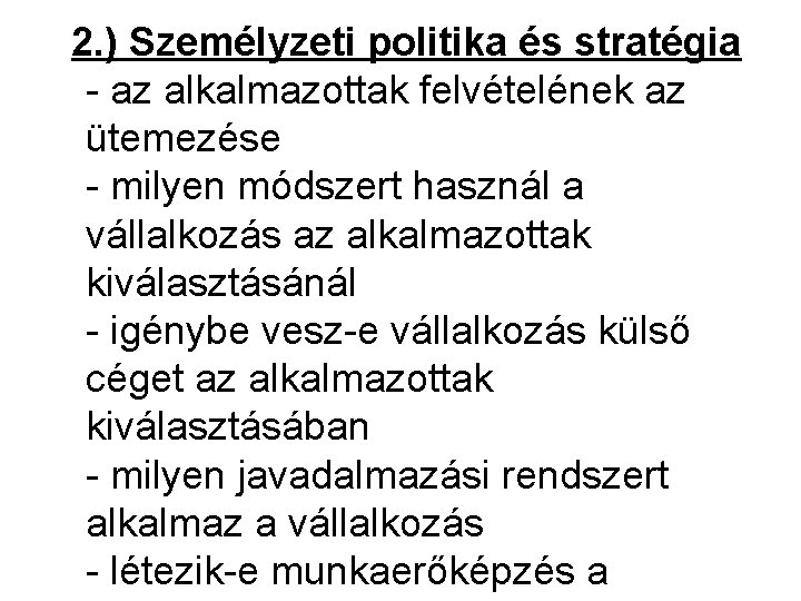  2. ) Személyzeti politika és stratégia - az alkalmazottak felvételének az ütemezése -